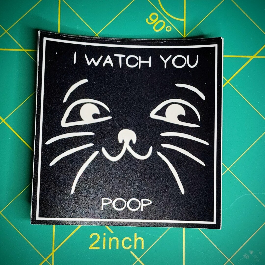 Sticker I Watch You Poop Cat multiple Colors Etsy