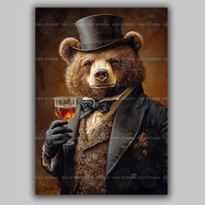 May include: A digital art print of a bear dressed in formal attire, including a top hat, tuxedo, and bow tie, holding a glass of amber liquid. The bear has a serious expression. The background is a warm, brown tone.