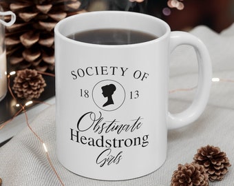 Tasse en céramique 11oz de la Society of Obstinate Headstrong Girls, tasse à café Jane Austen, tasse Orgueil et Préjugés, tasse féministe, tasse Jane Austen