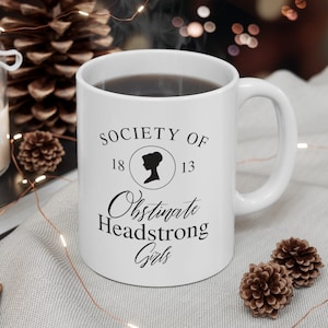 Society of Obstinate Headstrong Girls Ceramic Mug 11oz, Jane Austen coffee mug, Pride and Prejudice mug, feminist mug, Jane Austen cup