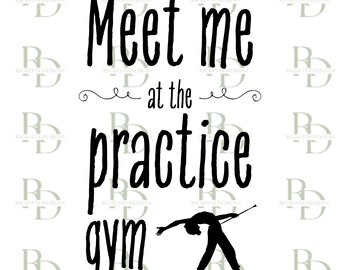 Meet Me At the Practice Gym Baton Twirling SVG, Majorette Cut File, Twirler, Cricut, Silhouette, Practice Shirt