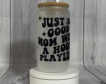 Just a Good Mom with a Hood playlist 16 oz Glass Tumbler Cup, Mom cup, Coffee cup, Gift for her, Birthday present, Funny cup