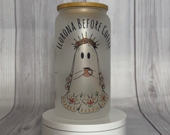 Llorona Before Coffee 16 oz Glass Tumbler Cup, Coffee lover, Coffee cup, Gift for her, Birthday present