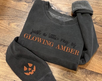 Embroidered Just a Litte Ray of Glowing Amber Sweatshirt, Stitched Luxury Pigment Dyed Sweater, Gift for Halloween Lovers, Moody Vibes
