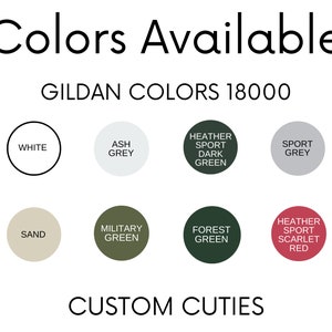 May include: Color chart showing available colors for Gildan 18000 shirts. Colors include white, ash grey, heather sport dark green, sport grey, sand, military green, forest green, and heather sport scarlet red.