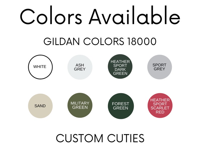 May include: Color chart showing available colors for Gildan 18000 shirts. Colors include white, ash grey, heather sport dark green, sport grey, sand, military green, forest green, and heather sport scarlet red.