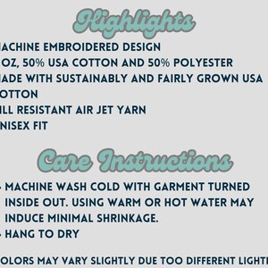 May include: A text-based image listing the highlights and care instructions for a t-shirt. The highlights include: machine embroidered design, 8 oz, 50% USA cotton and 50% polyester, made with sustainably and fairly grown USA cotton, pill resistant air jet yarn, and unisex fit. The care instructions include: machine wash cold with garment turned inside out, using warm or hot water may induce minimal shrinkage, and hang to dry. The text also includes a note that colours may vary slightly due to different lighting.