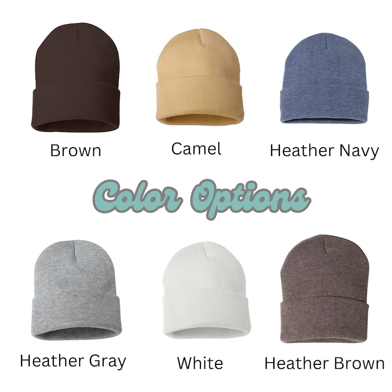 May include: A collection of six beanies in various colors, including brown, camel, heather navy, heather gray, white, and heather brown. The text "Color Options" is displayed in a teal script font.