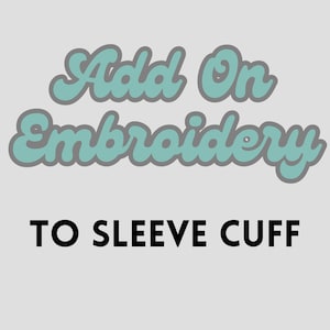 Add on Embroidery to Sleeve Cuff