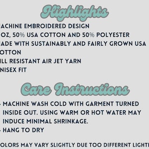 May include: A text-based image listing the highlights and care instructions for a t-shirt. The highlights include: machine embroidered design, 8 oz, 50% USA cotton and 50% polyester, made with sustainably and fairly grown USA cotton, pill resistant air jet yarn, and unisex fit. The care instructions include: machine wash cold with garment turned inside out, using warm or hot water may induce minimal shrinkage, and hang to dry. The text also includes a note that colors may vary slightly due to different lighting.