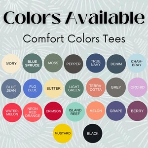 May include: A chart showing 24 different color options for Comfort Colors Tees. The colors are displayed in circles with the color name written below each circle.