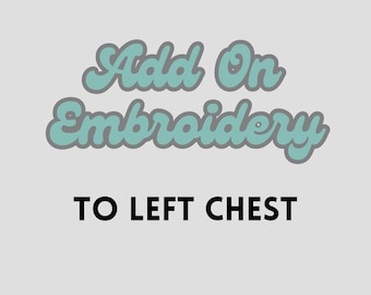 Add on Embroidery to Left Chest