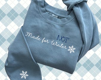 Embroidered "Not Made for Winter" Sweatshirt - Funny Winter Gift