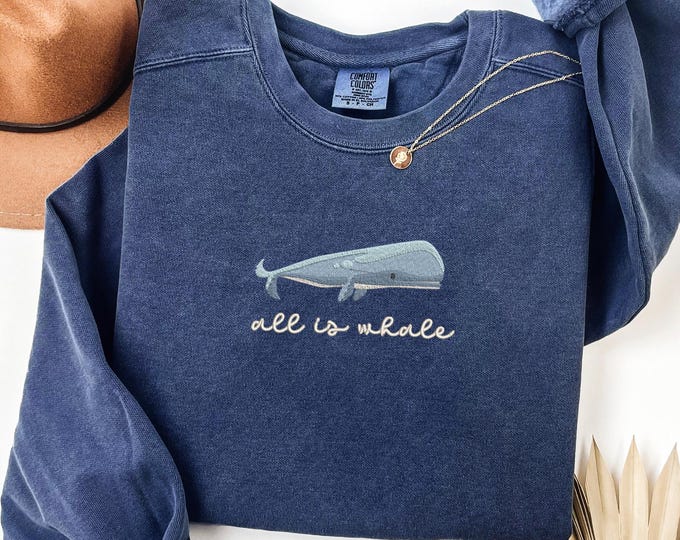 Featured listing image: Embroidered Pigment Dyed "All is Whale" Crewneck Sweatshirt