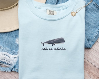Embroidered Garment Dyed All is Whale T-shirt