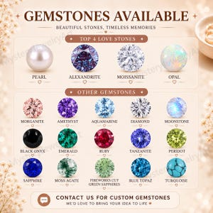 May include: An image showcasing a variety of gemstones, including Pearl, Alexandrite, Moissanite, and Opal, with the text "GEMSTONES AVAILABLE". Other gemstones include Morganite, Amethyst, Aquamarine, Diamond, Moonstone, Black Onyx, Emerald, Ruby, Tanzanite, Peridot, Sapphire, Moss Agate, and Turquoise.