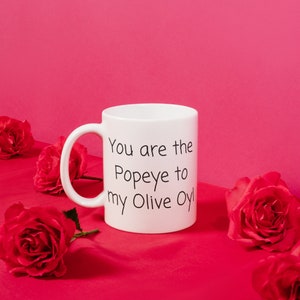 You are the Popeye to my Olive Oyl Mug Funny Novelty Mug for Husband Boyfriend Friend Partner