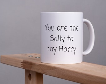 You Are The Sally To My Harry Funny Novelty Mug for Wife Girlfriend Partner Friend