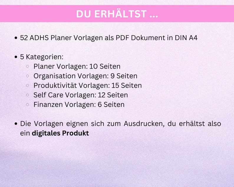 May include: A pink and white document with the text "DU ERH&Auml;LTST..." and a list of 52 ADHD planner templates in PDF format, including 5 categories: Planner, Organisation, Productivity, Self Care, and Finances. The document also states that the templates are printable and are a digital product.