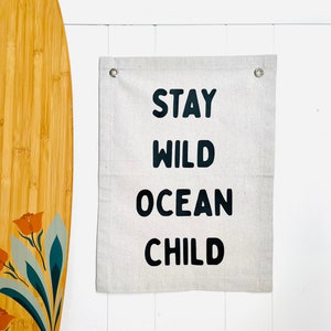Stay Wild Ocean Child - Canvas Wall Flag | Wall Art for Nursery | Modern Kids Room Decor | Kids Banner | Canvas Banner