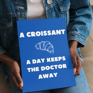 Poster Croissant Affiche Croissant A croissant a day keeps the doctor away Kitchen Cuisine numérique/numeric A2-A3-A4 image 4