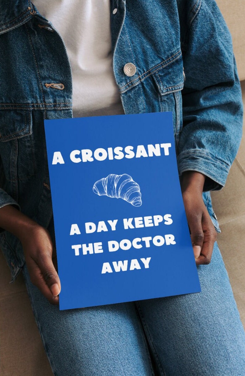 Poster Croissant Affiche Croissant A croissant a day keeps the doctor away Kitchen Cuisine numérique/numeric A2-A3-A4 image 4