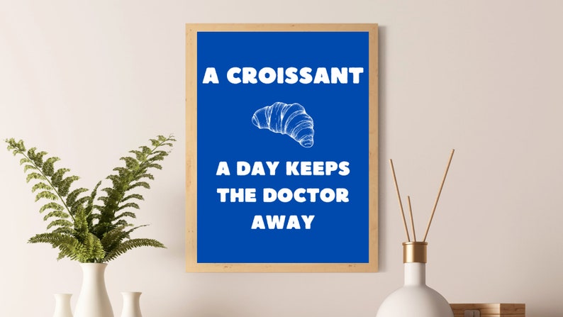 Poster Croissant Affiche Croissant A croissant a day keeps the doctor away Kitchen Cuisine numérique/numeric A2-A3-A4 image 3