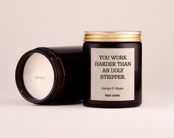 Duftkerze mit Spruch: You work harder than an ugly stripper. | Kerze mit lustigem Text als Geschenk | Geschenk für Kollegen