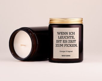 Duftkerze mit Spruch: Wenn ich leuchte, ist es Zeit zum ... | Kerze mit lustigem Text als Geschenk | Geschenk für Paare