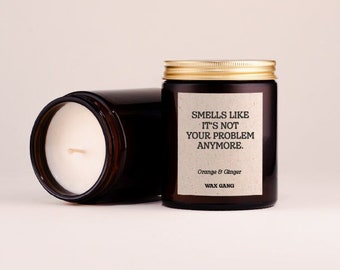 Duftkerze mit Spruch: Smells like it's not your problem anymore. | Kerze mit lustigem Text als Geschenk