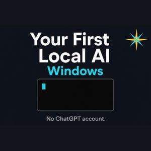 May include: A dark background graphic featuring the white text Your First Local AI, the cyan text Windows, and the small text No ChatGPT account. A black rectangular terminal box with a cyan cursor is centered, and a star icon is in the corner.