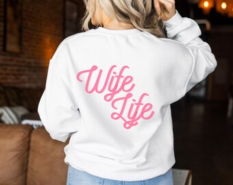 Wife Life Crewneck Sweatshirt, Bride Gift, Wedding Gift, Bride Sweatshirt, Honeymoon Sweatshirt, Wifey Sweatshirt, Husband and Wife, Married