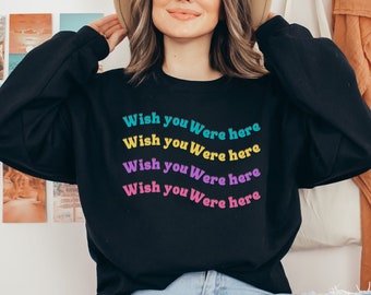 Wish You Were Here Heavy Blend Crewneck Sweatshirt Wavy Text Sweatshirt Missing You Gift Idea Long Distance Gift Idea