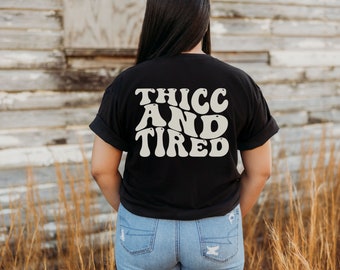 Thicc and Tired T-shirt, Comfort Colors T-shirt, Black T-shirt, Graphic Tee, Funny T-shirt, Cute T-shirt, Gift Ideas for Women, Gift Ideas