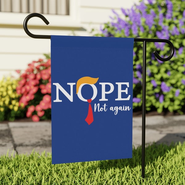 Funny Nope, Not Again Garden & House Banner Flag | Funny Politics | Summer Yard Decor | Political Yard Signs