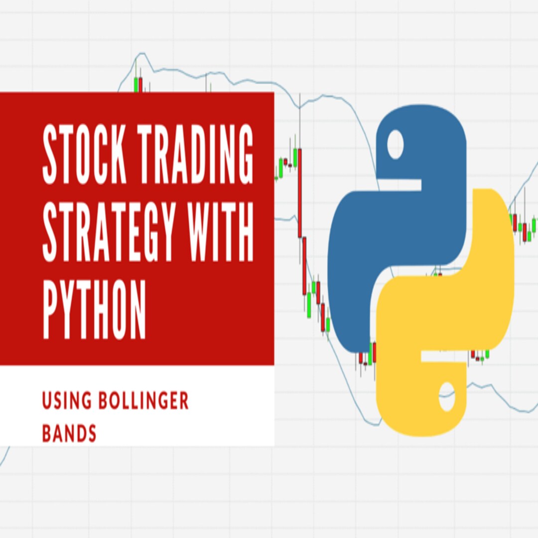 Stock Trading Strategy With Python Using Bollinger Bands - Etsy