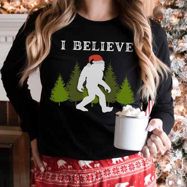 Sasquatch I Believe Long Sleeve Shirt, Christmas Shirt, Santa Shirt, Bigfoot T-Shirt, Squatch Shirt, Funny Tee, Yeti Shirt