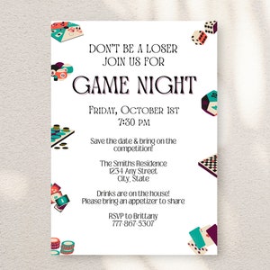 May include: A white invitation with colourful illustrations of game pieces, dice, and cards. The text reads "Don't be a loser, join us for Game Night, Friday, October 1st, 7:30 PM. Save the date & bring on the competition! The Smiths Residence, 1234 Any Street, City, State. Drinks are on the house! Please bring an appetizer to share. RSVP to Brittany, 777-867-5307."