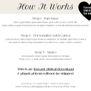 How It Works:
1. Purchase & receive a PDF file with a link to your invitation template & detailed instructions on use.
2. Personalize with Canva.
3. Share your invitation via text, e-mail, print, social media & more!