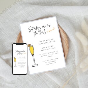 May include: A printable invitation for a brunch with the text "Saturdays are for the girls & brunch!" and a graphic of a mimosa. The invitation includes details about the date, time, and location of the brunch.
