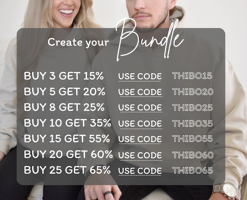 May include: Image featuring a couple wearing beige hoodies. Text overlay reads "Create your Bundle" and details discounts: Buy 3 Get 15%, Buy 5 Get 20%, Buy 8 Get 25%, Buy 10 Get 35%, Buy 15 Get 55%, Buy 20 Get 60%, Buy 25 Get 65%. Each discount has a corresponding code.