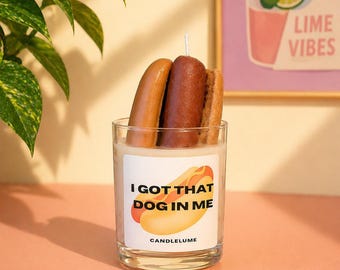 I Got That Dog In Me Candle / Hot Dog Candle / Funny Food Candle / Unique Gift / Novelty Candle Decor / Handmade Candle / Hot Dog Lovers