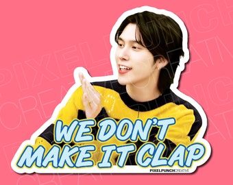 May include: A sticker featuring a man with dark hair wearing a yellow sweater with a blue and yellow text overlay that reads "We don't make it clap".