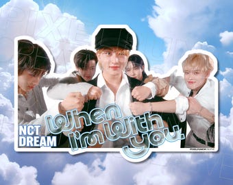 May include: A sticker featuring five young men in a group pose against a blue sky background with clouds. The sticker has the text "When I'm With You" and "NCT DREAM". The men are wearing various outfits.