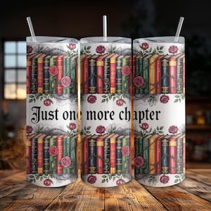 Bookish Tumbler Wrap, Book Lover Tumbler Wrap For Reader, Just One More Chapter, Library Gifts 20oz Tumbler Sublimation Design, Booktok PNG