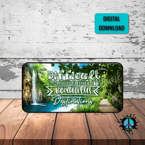 Difficult roads often lead to beautiful destinations License Plate Png for Sublimation Printing, Vibrant License Plate Png, Digital Download
