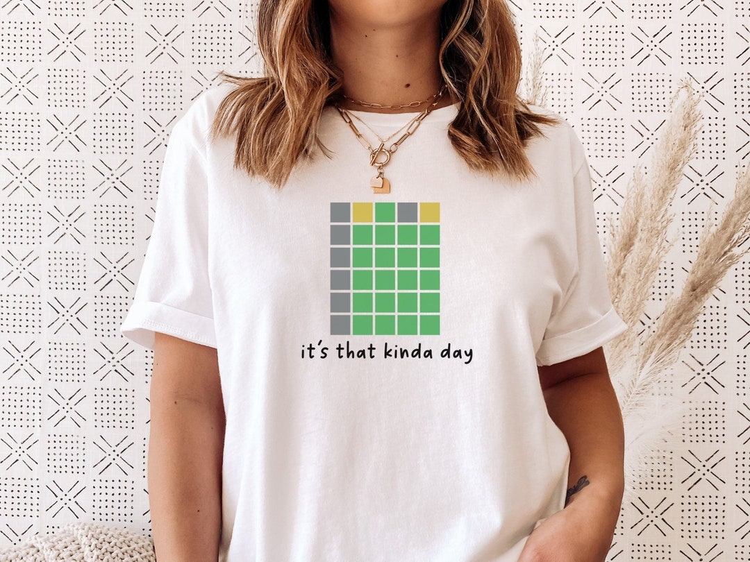 Nytimes Wordle Shirt, It's That Kinda Day Wordle Tshirt, Wordle Gift