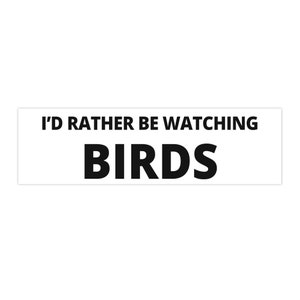 I&#39;d Rather Be Watching Birds birdwatching bumper sticker, hawks, doves, nature photography