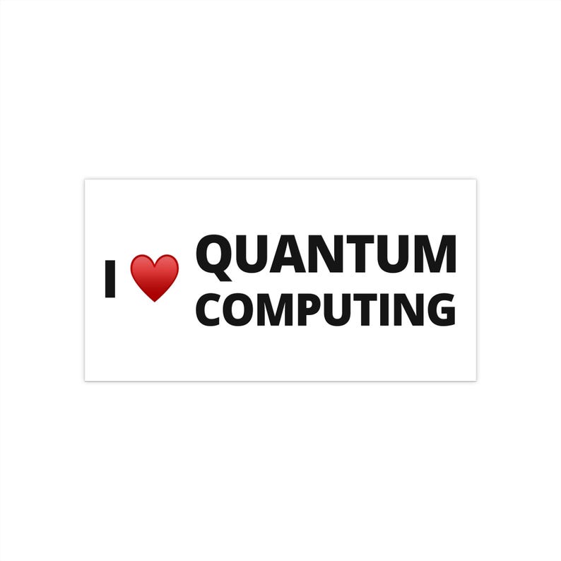 I Love Quantum Computing Bumper Sticker, Funny Science Gift, Physics ...