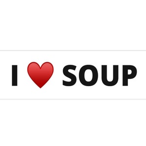 I Love Soup ... food gourmet bumper sticker